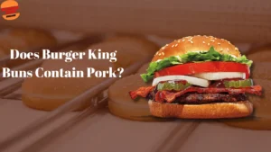 Does Burger King Buns Contain Pork